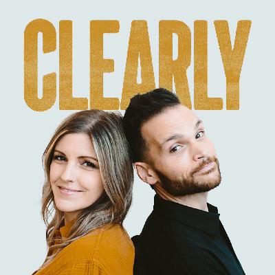 What is the Clearly Podcast About What is the Clearly Podcast About