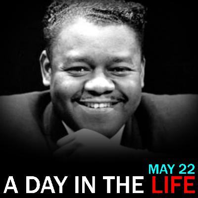 Fats Domino Cancelled: "A Day in the Life" for May 22