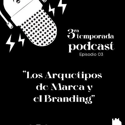 03|03 Branding: Los Arquetipos de Marca y el Branding