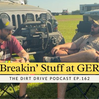 Breakin' Stuff at GER | The Dirt Drive Podcast | Ep. 162 Breakin' Stuff at GER | The Dirt Drive Podcast | Ep. 162