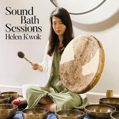 Sound Bath #015: Helen Kwok