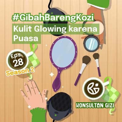 #gibah2022 ep.28 Kulit Glowing karena Puasa #gibah2022 ep.28 Kulit Glowing karena Puasa