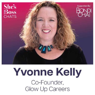 Yvonne Kelly - Co-Founder, Glow Up Careers
