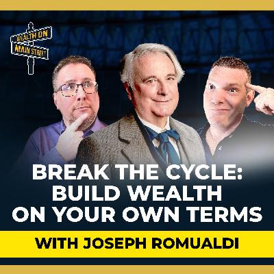 279: Break the Cycle: Build Wealth on Your Own Terms with Joseph Romualdi