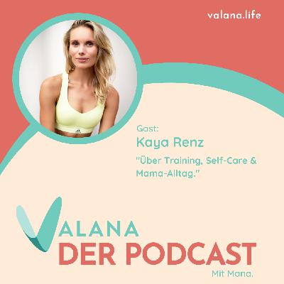 Über Training, Self-Care & Mama-Alltag mit Kaya Renz Über Training, Self-Care & Mama-Alltag mit Kaya Renz