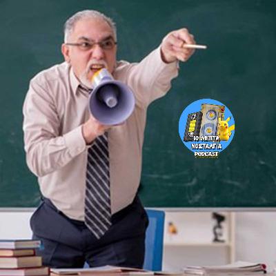 Ep.56: Σχολικές ατάκες που προκαλούσαν... Τρόμο!