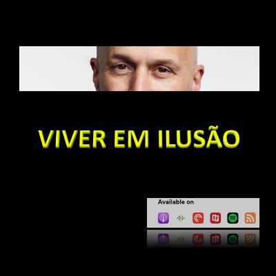 VIVER EM ILUSÃO VIVER EM ILUSÃO