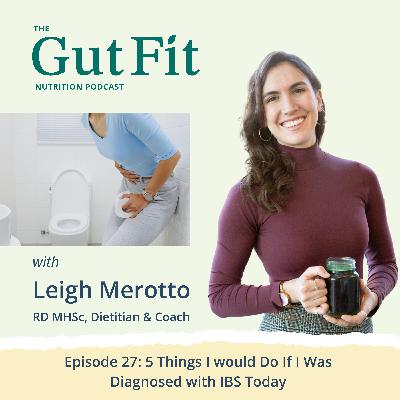 27: 5 Things I would Do If I Was Diagnosed with IBS Today 27: 5 Things I would Do If I Was Diagnosed with IBS Today