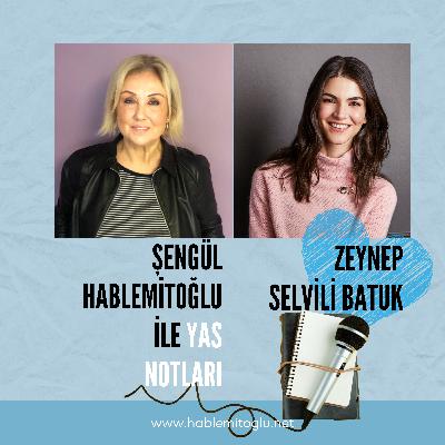 Şengül Hablemitoğlu ile Yas Notları – Konuk: Zeynep Selvili Batuk