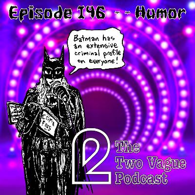 Episode 146 - Humor