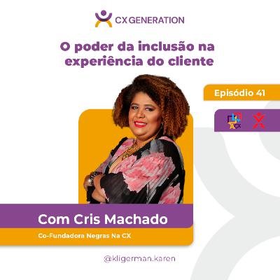 Ep. 41 - O poder da inclusão na experiência do cliente I Cris Machado