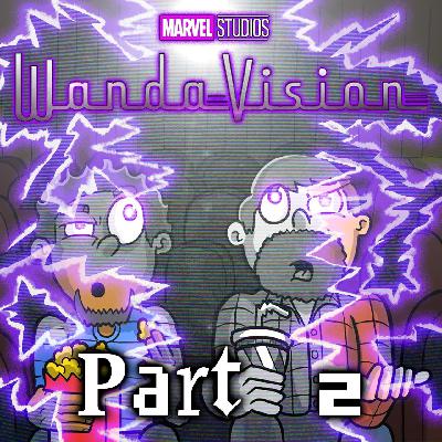 WandaVision Part Two. SPACE ACTION PODCAST!