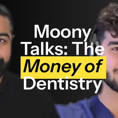 Moony Talks - The Money of Dentistry | Ep.3 Moony Talks - The Money of Dentistry | Ep.3