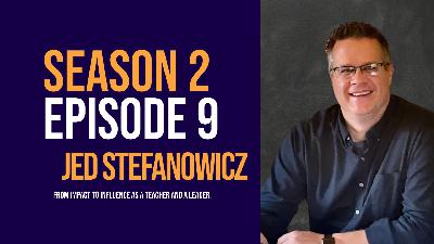 From impact to influence with Jed Stefanowicz