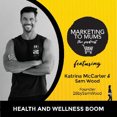 44. Health and Wellness Boom with Sam Wood 44. Health and Wellness Boom with Sam Wood