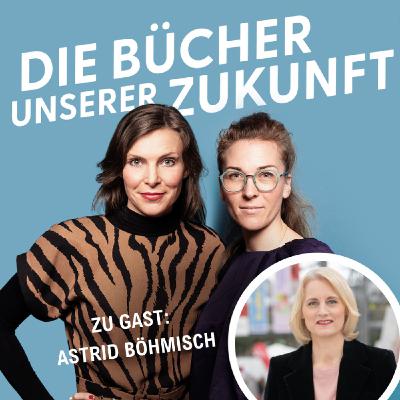 "Man muss an der Tür stehen und laut einladen!" Die Leipziger Messedirektorin Astrid Böhmisch im Gespräch mit Annika Bach und Anne Friebel