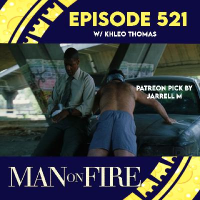 Episode 521: Man On Fire w/ Khelo Thomas