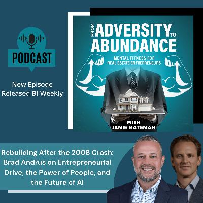 Rebuilding After the 2008 Crash: Brad Andrus on Entrepreneurial Drive, the Power of People, and the Future of AI Rebuilding After the 2008 Crash: Brad Andrus on Entrepreneurial Drive, the Power of People, and the Future of AI