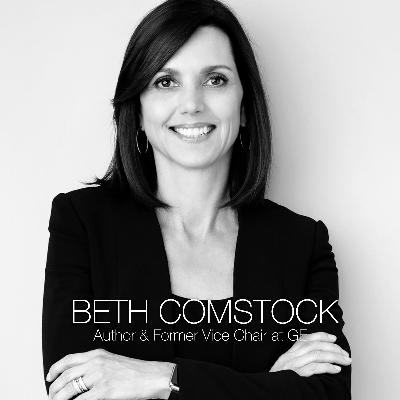 Beth Comstock, Vice Chair at General Electric on Courage, Creativity, and the Power of Change