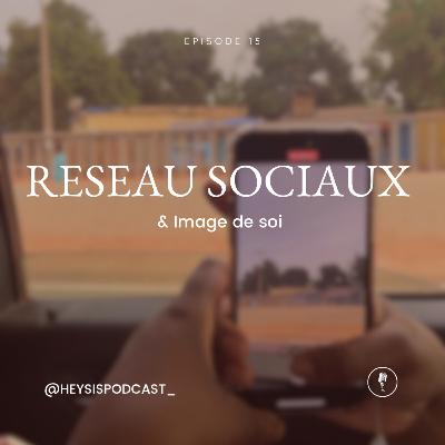 Épisode 15 : Les réseaux sociaux et l’image de soi