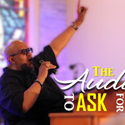 The Audacity to Ask for More - Rev. Dr. C.L. Stallworth