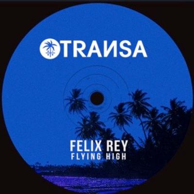 Felix Rey - Flying High (Original Mix) Felix Rey - Flying High (Original Mix)