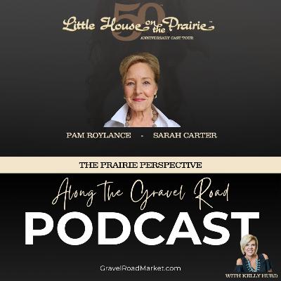The Prairie Perspective with Sarah Carter of Little House on the Prairie - Actress, Pamela Roylance The Prairie Perspective with Sarah Carter of Little House on the Prairie - Actress, Pamela Roylance