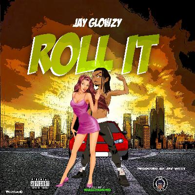 Roll It - Jay Glowzymix Roll It - Jay Glowzymix