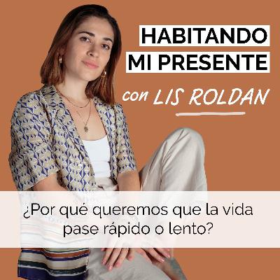 11. ¿Por qué queremos que la vida pase rápido o lento?