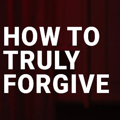 A Sermon On Forgiveness - How To - Joey McLaughlin
