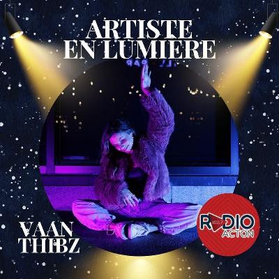 Artiste en lumière: Vaan Thibz