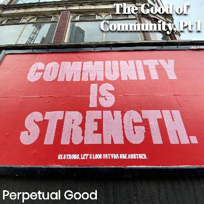 Episode 5: The Good of Community - Part 1