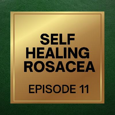 11. Self-healing Rosacea: The Secret Key