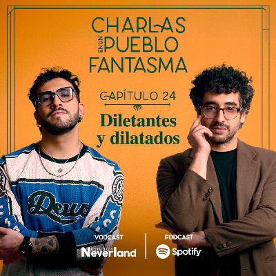Diletantes y dilatados