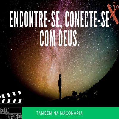 #445 - Encontre se, conecte se com Deus.