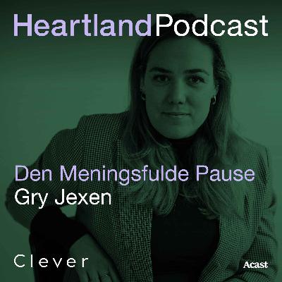 Heartland Podcast: Den Meningsfulde Pause m. Gry Jexen