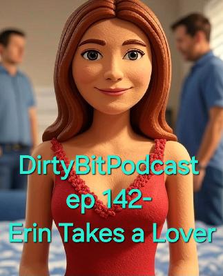 DirtyBitPodcast 342- Erin Takes A Lover