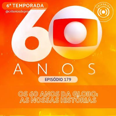 #179 - Os 60 Anos da Globo: as nossas histórias