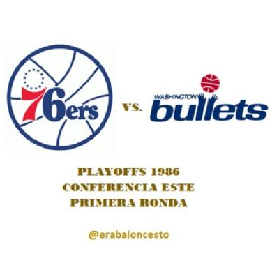 Era baloncesto - NBA 1986 (36) – Playoffs; 1R Este; 76ers vs. Bullets