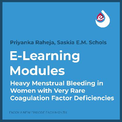 E-Learning Ep. 14: Heavy Menstrual Bleeding in Women with Very Rare Coagulation Factor Deficiencies E-Learning Ep. 14: Heavy Menstrual Bleeding in Women with Very Rare Coagulation Factor Deficiencies