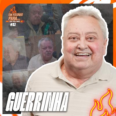 UM ASSADO PARA... GUERRINHA | #357