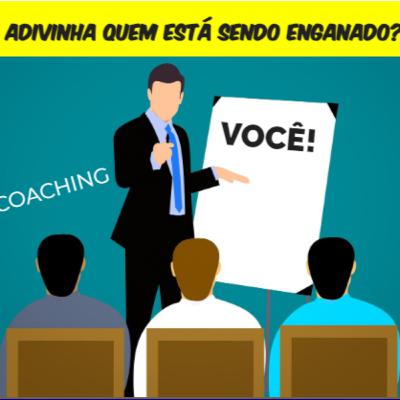 Tem um Coaching te enganando!