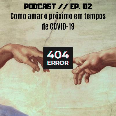 Como amar o próximo em tempos de COVID-19 Como amar o próximo em tempos de COVID-19
