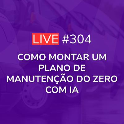 Como Montar um Plano de Manutenção do Zero com IA | Live 304