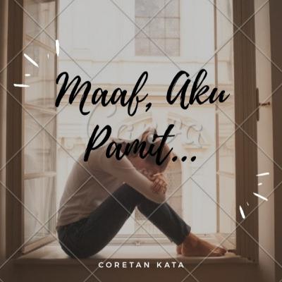 Maaf, Aku pamit... Maaf, Aku pamit...