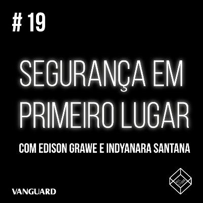 Episódio #19 - Segurança em primeiro lugar!
