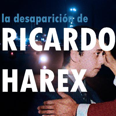 La desaparición de Ricardo Harex