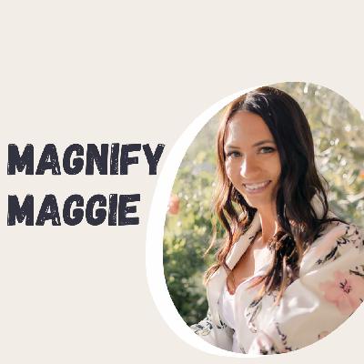 Episode 285: Magnify Maggie