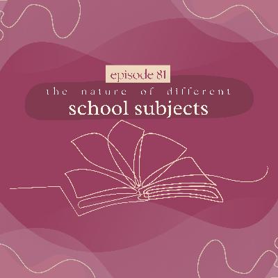the nature of different school subjects