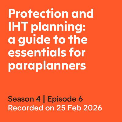 Protection and IHT planning: a guide to the essentials for paraplanners